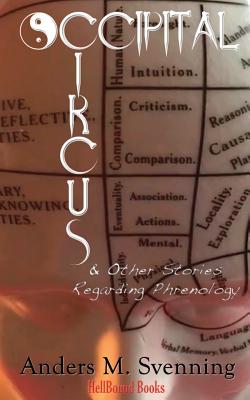 Occipital Circus and other Stories Regarding Phrenology