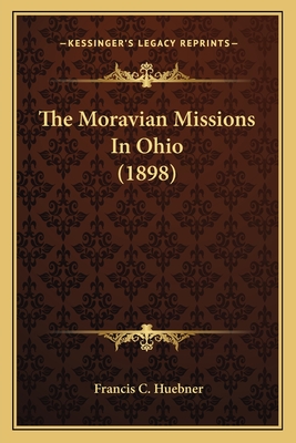 The Moravian Missions In Ohio (1898)