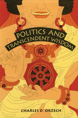Politics and Transcendent Wisdom: The Scripture for Humane Kings in the Creation of Chinese Buddhism