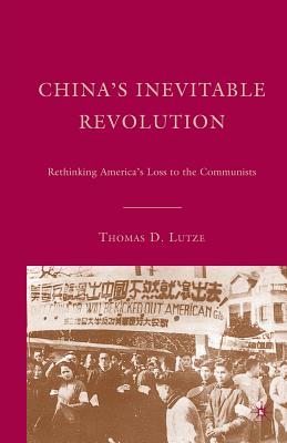 China's Inevitable Revolution: Rethinking America's Loss to the Communists