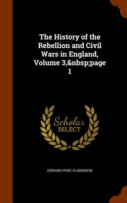 The History of the Rebellion and Civil Wars in England, Volume 3, page 1