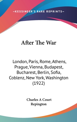 After The War: London, Paris, Rome, Athens, Prague, Vienna, Budapest, Bucharest, Berlin, Sofia, Coblenz, New York, Washington (1922)