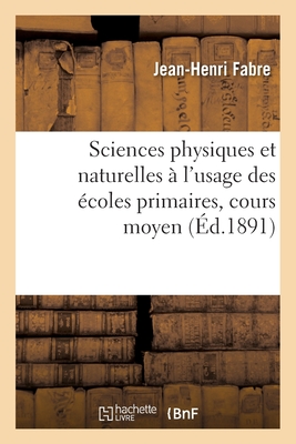 Eléments usuels des sciences physiques et naturelles à l'usage des écoles primaires: conformément au programme du 27 juillet 1882, cours moyen. 2e édi