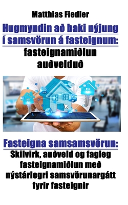 Hugmyndin ad baki nyjung i samsvoerun a fasteignum: fasteignamidlun audveldud: Fasteigna samsamsvoerun: Skilvirk, audveld og fagleg fasteignamidlun me
