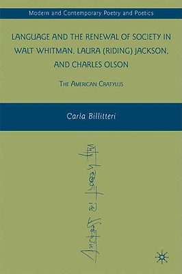 Language and the Renewal of Society in Walt Whitman, Laura (Riding) Jackson, and Charles Olson: The American Cratylus