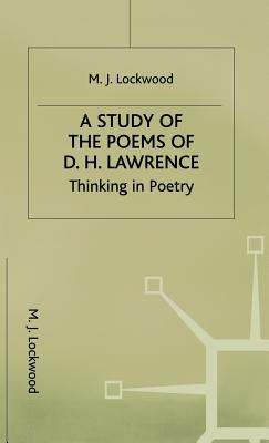 A Study of the Poems of D. H. Lawrence: Thinking in Poetry