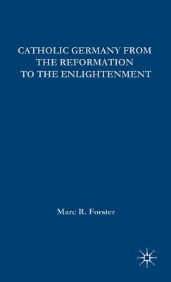 Catholic Germany from the Reformation to the Enlightenment