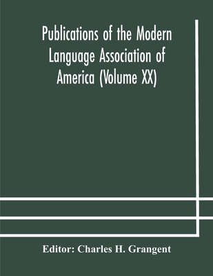 Publications Of The Modern Language Association Of America (Volume Xx)