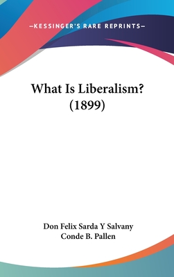 What Is Liberalism? (1899)
