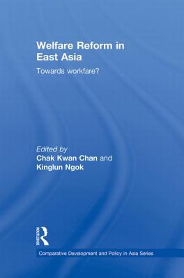 Welfare Reform in East Asia: Towards Workfare