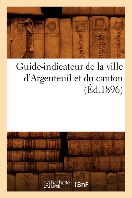 Guide-indicateur de la ville d'Argenteuil et du canton (Éd.1896)