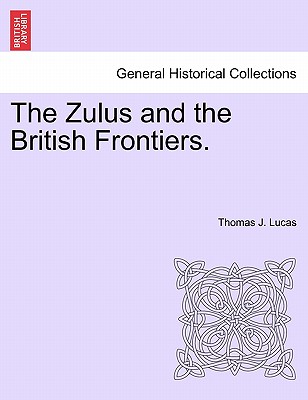 The Zulus and the British Frontiers.