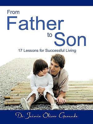 From Father to Son: 17 Lessons for Successful Living