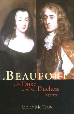 Beaufort: The Duke and his Duchess 1657-1715