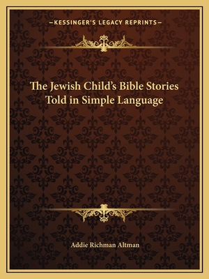 The Jewish Child's Bible Stories Told in Simple Language