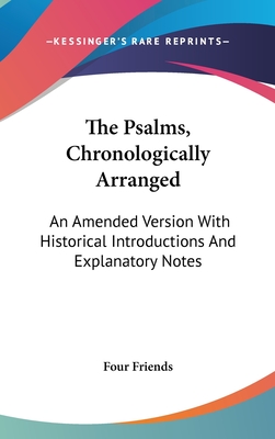 The Psalms, Chronologically Arranged: An Amended Version With Historical Introductions And Explanatory Notes