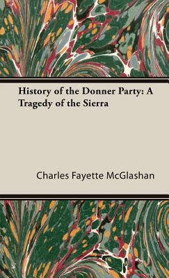 History of the Donner Party: A Tragedy of the Sierra