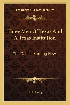 Three Men Of Texas And A Texas Institution: The Dallas Morning News