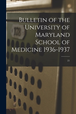 Bulletin of the University of Maryland School of Medicine 1936-1937; 21