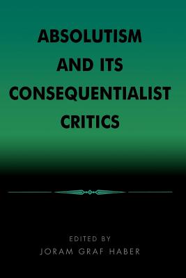 Absolutism and Its Consequentialist Critics