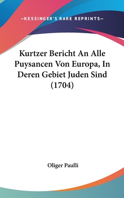 Kurtzer Bericht An Alle Puysancen Von Europa, In Deren Gebiet Juden Sind (1704)
