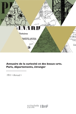 Annuaire de la curiosité et des beaux-arts. Paris, départements, étranger