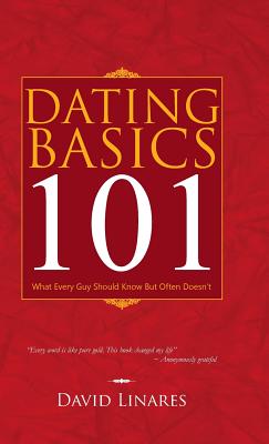 Dating Basics 101: What Every Guy Should Know But Often Doesn't