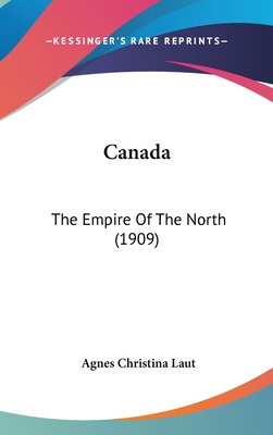 Canada: The Empire Of The North (1909)