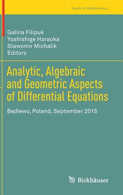 Analytic, Algebraic and Geometric Aspects of Differential Equations: Będlewo, Poland, September 2015