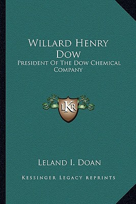 Willard Henry Dow: President Of The Dow Chemical Company