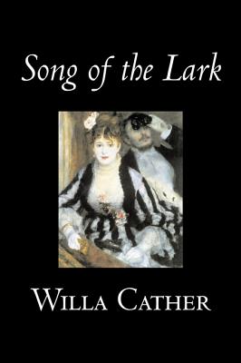 Song of the Lark by Willa Cather, Fiction, Short Stories, Literary, Classics