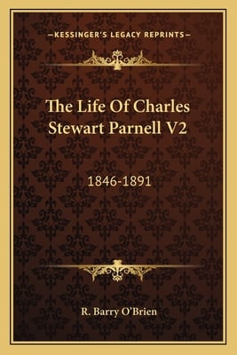 The Life Of Charles Stewart Parnell V2: 1846-1891
