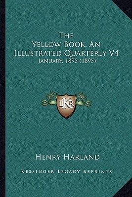 The Yellow Book, An Illustrated Quarterly V4: January, 1895 (1895)