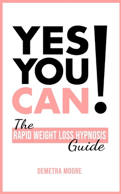 Yes you CAN!-The Rapid Weight Loss Hypnosis Guide: Challenge Yourself: Burn Fat, Lose Weight And Heal Your Body And Your Soul. Powerful guided Meditat
