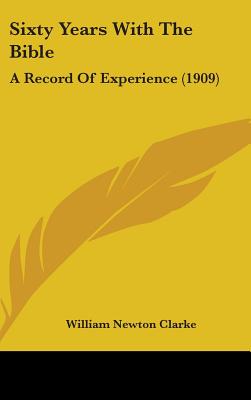 Sixty Years With The Bible: A Record Of Experience (1909)