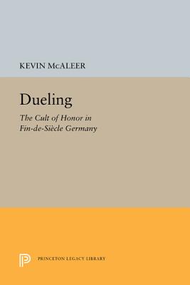 Dueling: The Cult of Honor in Fin-De-Siècle Germany