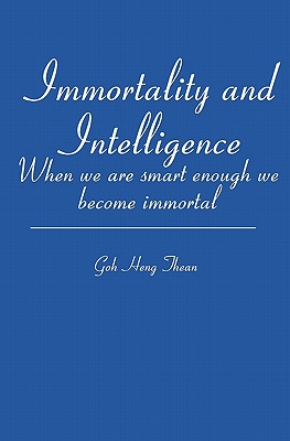 Immortality and Intelligence: When we are smart enough we become immortal