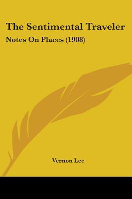 The Sentimental Traveler: Notes On Places (1908)