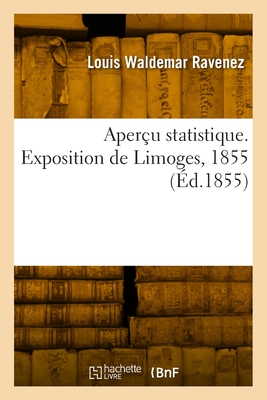 Aperçu statistique. Exposition de Limoges, 1855