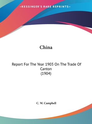 China: Report For The Year 1903 On The Trade Of Canton (1904)