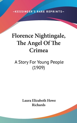 Florence Nightingale, The Angel Of The Crimea: A Story For Young People (1909)