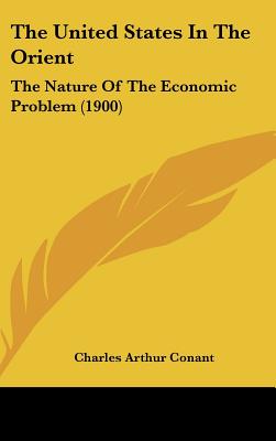 The United States In The Orient: The Nature Of The Economic Problem (1900)
