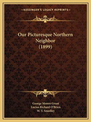 Our Picturesque Northern Neighbor (1899)