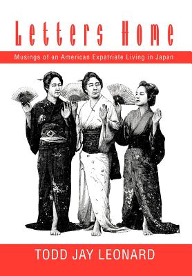 Letters Home: Musings of an American Expatriate Living in Japan