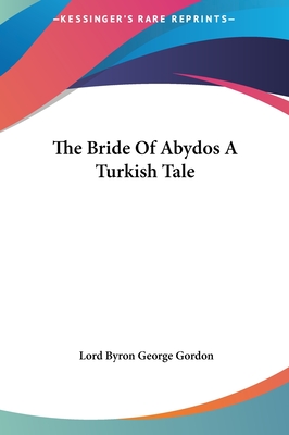 The Bride Of Abydos A Turkish Tale