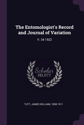 The Entomologist's Record and Journal of Variation: V. 34 1922