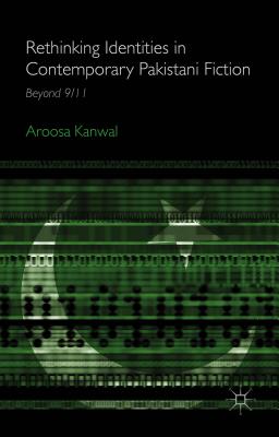 Rethinking Identities in Contemporary Pakistani Fiction: Beyond 9/11