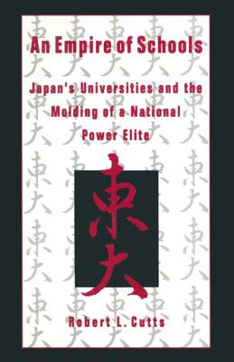 An Empire of Schools: Japan's Universities and the Molding of a National Power Elite