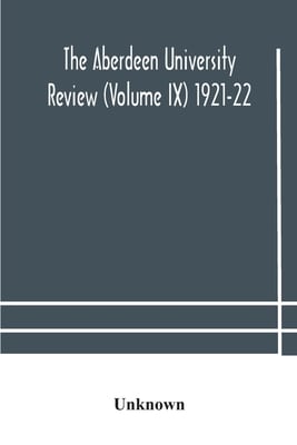 The Aberdeen University Review (Volume Ix) 1921-22