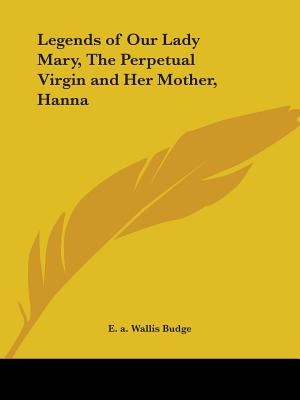 Legends of Our Lady Mary, The Perpetual Virgin and Her Mother, Hanna